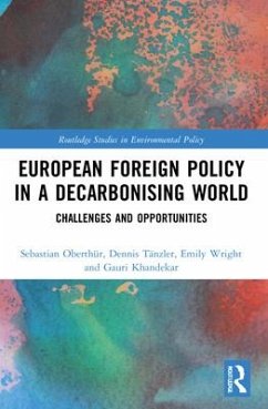 European Foreign Policy in a Decarbonising World - Oberthür, Sebastian; Tänzler, Dennis; Wright, Emily