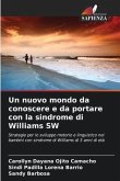 Un nuovo mondo da conoscere e da portare con la sindrome di Williams SW