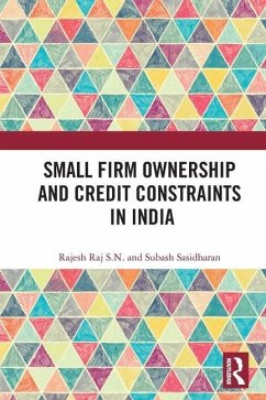 Small Firm Ownership and Credit Constraints in India - S N, Rajesh Raj; Sasidharan, Subash