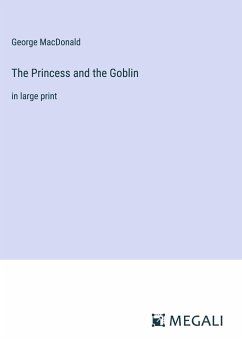 The Princess and the Goblin - Macdonald, George