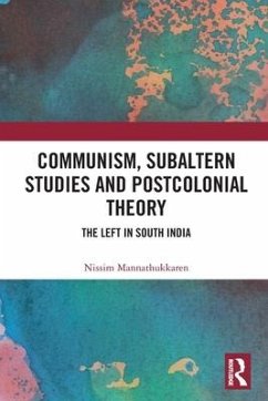 Communism, Subaltern Studies and Postcolonial Theory - Mannathukkaren, Nissim