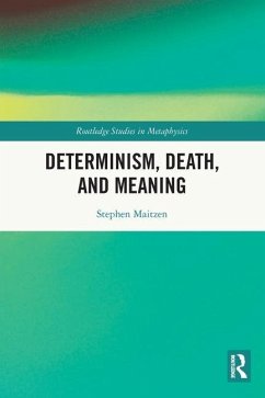 Determinism, Death, and Meaning - Maitzen, Stephen