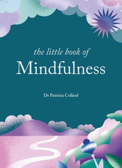 The Little Book of Mindfulness - Collard, Dr Patrizia