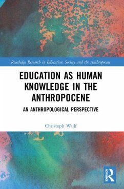 Education as Human Knowledge in the Anthropocene - Wulf, Christoph