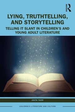 Lying, Truthtelling, and Storytelling in Children's and Young Adult Literature - Tarr, Anita