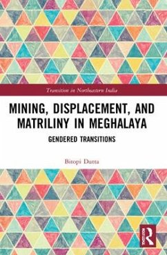 Mining, Displacement, and Matriliny in Meghalaya - Dutta, Bitopi