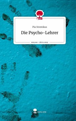 Cover Die Psycho-Lehrer. Life is a Story - story.one
