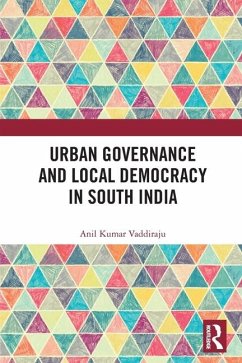 Urban Governance and Local Democracy in South India - Kumar Vaddiraju, Anil