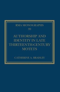 Authorship and Identity in Late Thirteenth-Century Motets - Bradley, Catherine A.