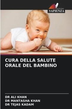 CURA DELLA SALUTE ORALE DEL BAMBINO - KHAN, DR ALI;KHAN, DR MANTASHA;KADAM, DR TEJAS