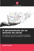 A apresentação do eu através do social