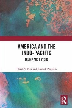 America and the Indo-Pacific - Pant, Harsh; Parpiani, Kashish