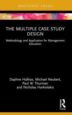 The Multiple Case Study Design - Halkias, Daphne; Neubert, Michael; Thurman, Paul W.