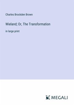 Wieland; Or, The Transformation - Brown, Charles Brockden