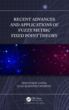 Recent Advances and Applications of Fuzzy Metric Fixed Point Theory - Gopal, Dhananjay; Martinez Moreno, Juan