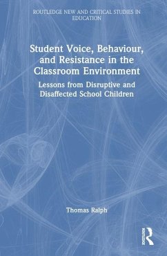 Student Voice, Behaviour, and Resistance in the Classroom Environment - Ralph, Thomas