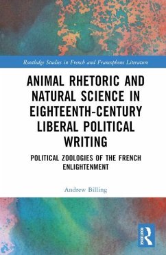 Animal Rhetoric and Natural Science in Eighteenth-Century Liberal Political Writing - Billing, Andrew