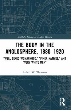The Body in the Anglosphere, 1880-1920 - Thurston, Robert W