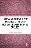 Female Criminality and "Fake News" in Early Modern Spanish Pliegos Sueltos