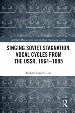 Singing Soviet Stagnation: Vocal Cycles from the USSR, 1964-1985 - Gillies, Richard Louis