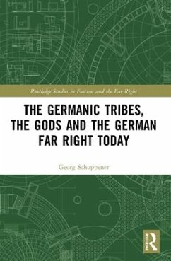 The Germanic Tribes, the Gods and the German Far Right Today - Schuppener, Georg