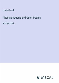 Phantasmagoria and Other Poems - Carroll, Lewis