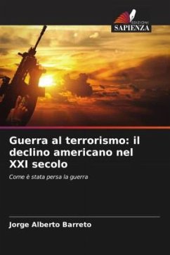 Guerra al terrorismo: il declino americano nel XXI secolo - Barreto, Jorge Alberto