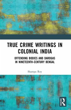 True Crime Writings in Colonial India - Roy, Shampa