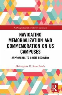Navigating Memorialization and Commemoration on U.S. Campuses - Shaw Bonds, Mahauganee D
