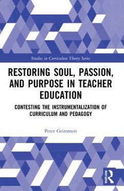 Restoring Soul, Passion, and Purpose in Teacher Education - Grimmett, Peter (University of British Columbia, Canada)