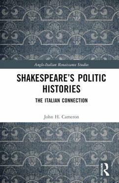 Shakespeare's Politic Histories - Cameron, John H