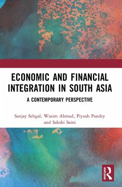 Economic and Financial Integration in South Asia - Sehgal, Sanjay; Ahmad, Wasim; Pandey, Piyush