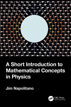 A Short Introduction to Mathematical Concepts in Physics - Napolitano, Jim (Temple University, Pennsylvania, USA)
