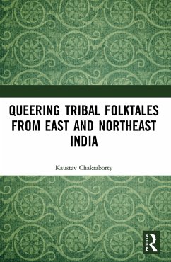 Queering Tribal Folktales from East and Northeast India - Chakraborty, Kaustav
