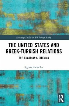 The United States and Greek-Turkish Relations - Katsoulas, Spyros (The Institute of International Relations, Greece)