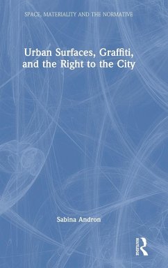 Urban Surfaces, Graffiti, and the Right to the City - Andron, Sabina