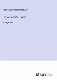 Lays of Ancient Rome - Macaulay, Thomas Babington