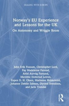 Norway's EU Experience and Lessons for the UK - Fossum, John Erik (University of Oslo, Norway); Lord, Christopher (University of Oslo, Norway); Farstad, Fay Madeleine