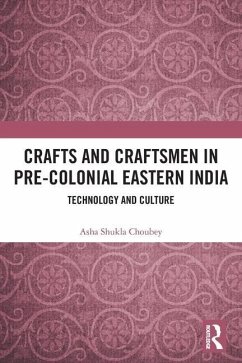 Crafts and Craftsmen in Pre-colonial Eastern India - Choubey, Asha Shukla