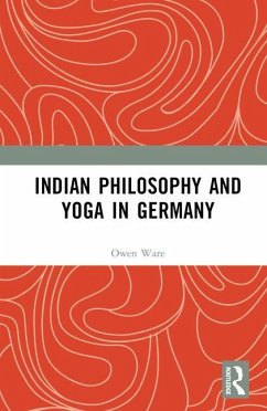 Indian Philosophy and Yoga in Germany - Ware, Owen