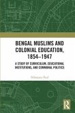 Bengal Muslims and Colonial Education, 1854-1947