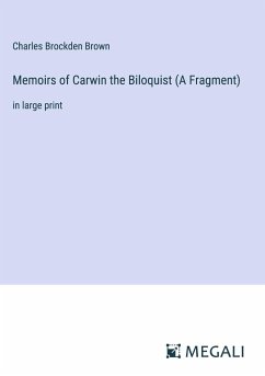 Memoirs of Carwin the Biloquist (A Fragment) - Brown, Charles Brockden