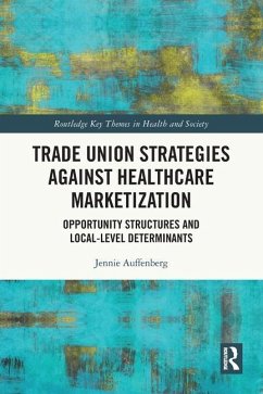 Trade Union Strategies against Healthcare Marketization - Auffenberg, Jennie