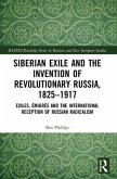 Siberian Exile and the Invention of Revolutionary Russia, 1825-1917