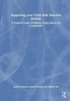 Supporting your Child with Selective Mutism - Reitman, Amelia; Reitman, Junhua; Xu, Nianhua