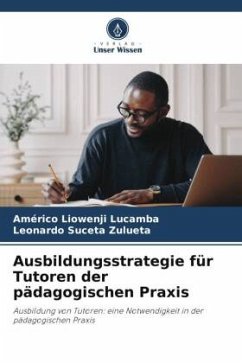Ausbildungsstrategie für Tutoren der pädagogischen Praxis - Liowenji Lucamba, Américo;Suceta Zulueta, Leonardo