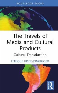 The Travels of Media and Cultural Products - Uribe-Jongbloed, Enrique (Universidad Externado de Colombia, Colombi