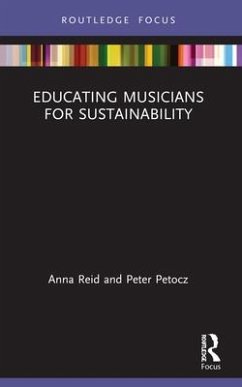 Educating Musicians for Sustainability - Reid, Anna (The University of Sydney, Australia); Petocz, Peter (The University of Sydney, Australia)