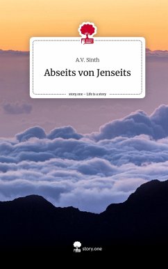 Abseits von Jenseits. Life is a Story - story.one - Sinth, A.V.