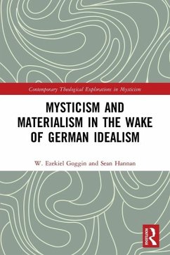 Mysticism and Materialism in the Wake of German Idealism - Goggin, W Ezekiel; Hannan, Sean